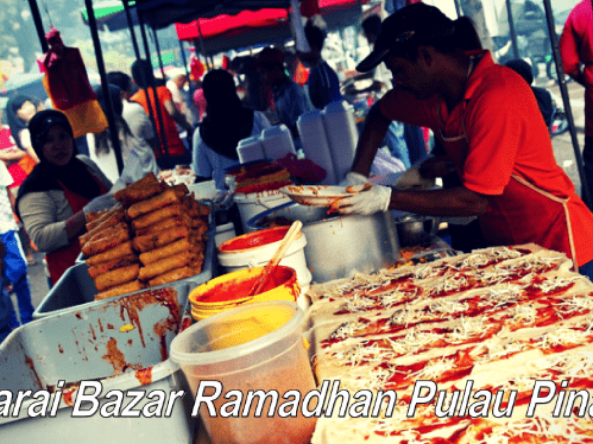 Senarai Bazaar Ramadan Tumpuan Dan Menarik Pulau Pinang 2022