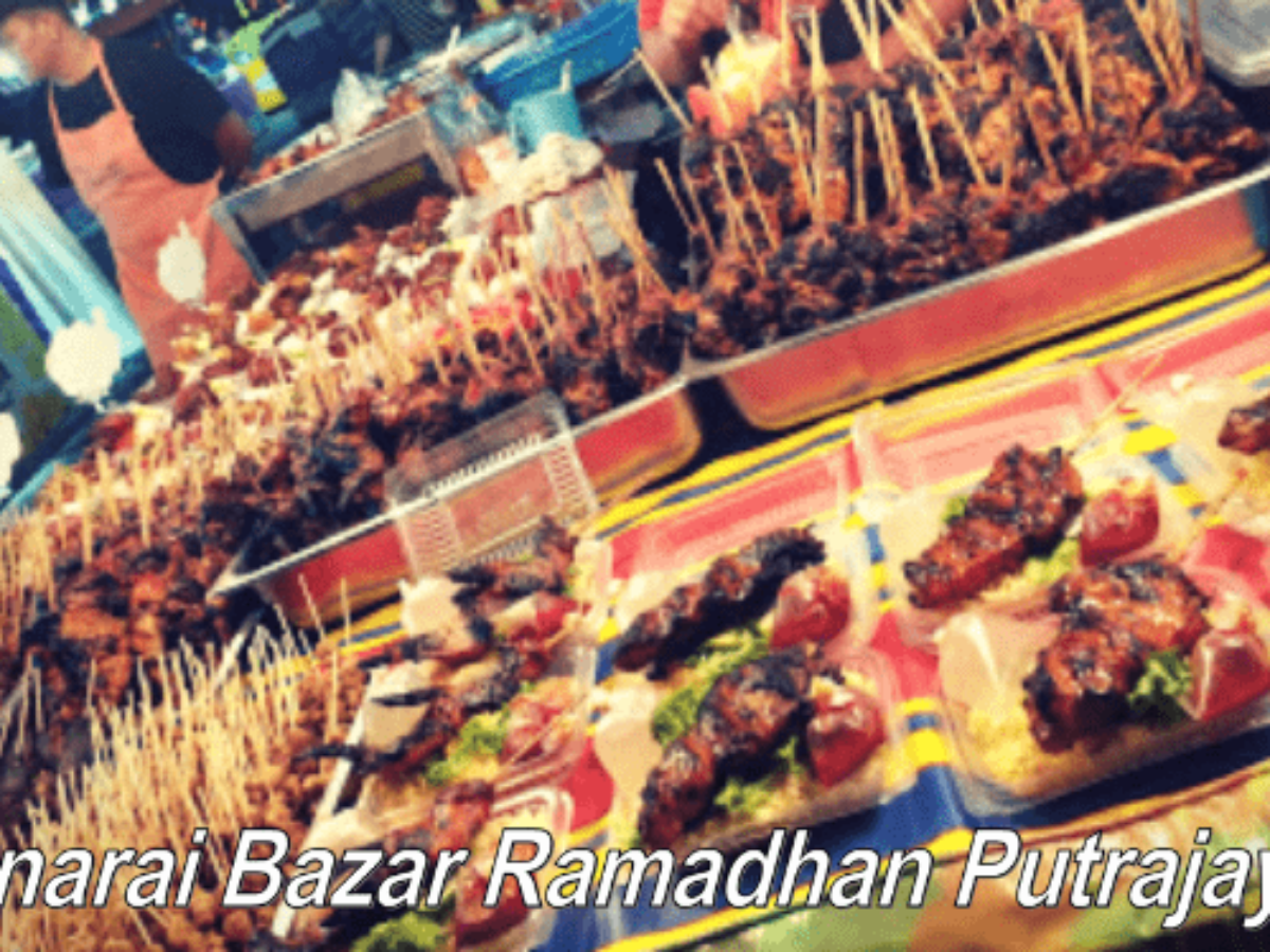 Senarai Bazaar Ramadan Tumpuan Dan Menarik Putrajaya 2021